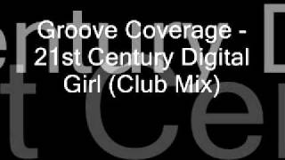 Groove Coverage - 21st Century Digital Girl (Club Mix)