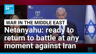 Netanyahu warns Israel ready to resume combat against Iran despite US truce