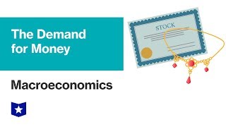 The Demand for Money | Macroeconomics