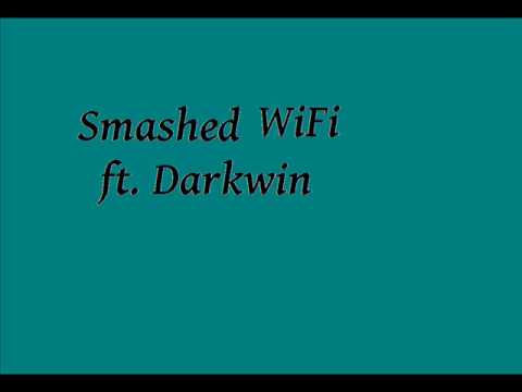 Smashed WiFi ft. Darkwin
