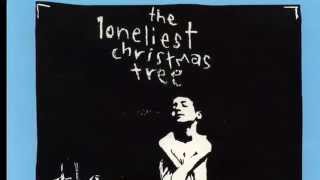 The Loneliest Christmas Tree - The Meaning Of Life