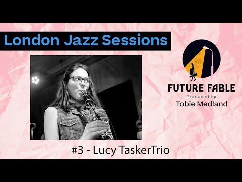 London Jazz Sessions | #3 Lucy Tasker Trio