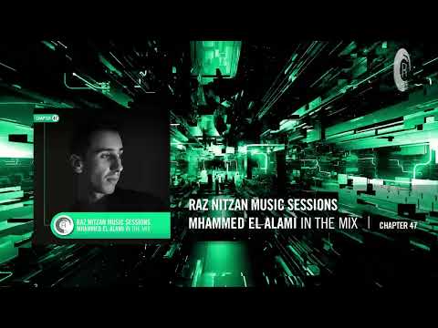 MHAMMED EL ALAMI - Raz Nitzan Music Sessions [Trance - Chapter 47] FULL SET
