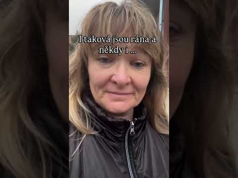 celé dny, kdy je človek utahaný, opuchlý, bez špetky touhy cokoliv dělat  A víš co Někdy je