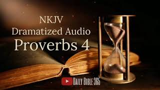 Proverbs 4 - Day 4 of 31 Days Proverbs reading plan - NKJV Dramatized Audio Bible
