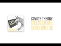 Coyote Theory - Deliver Me Somewhere 