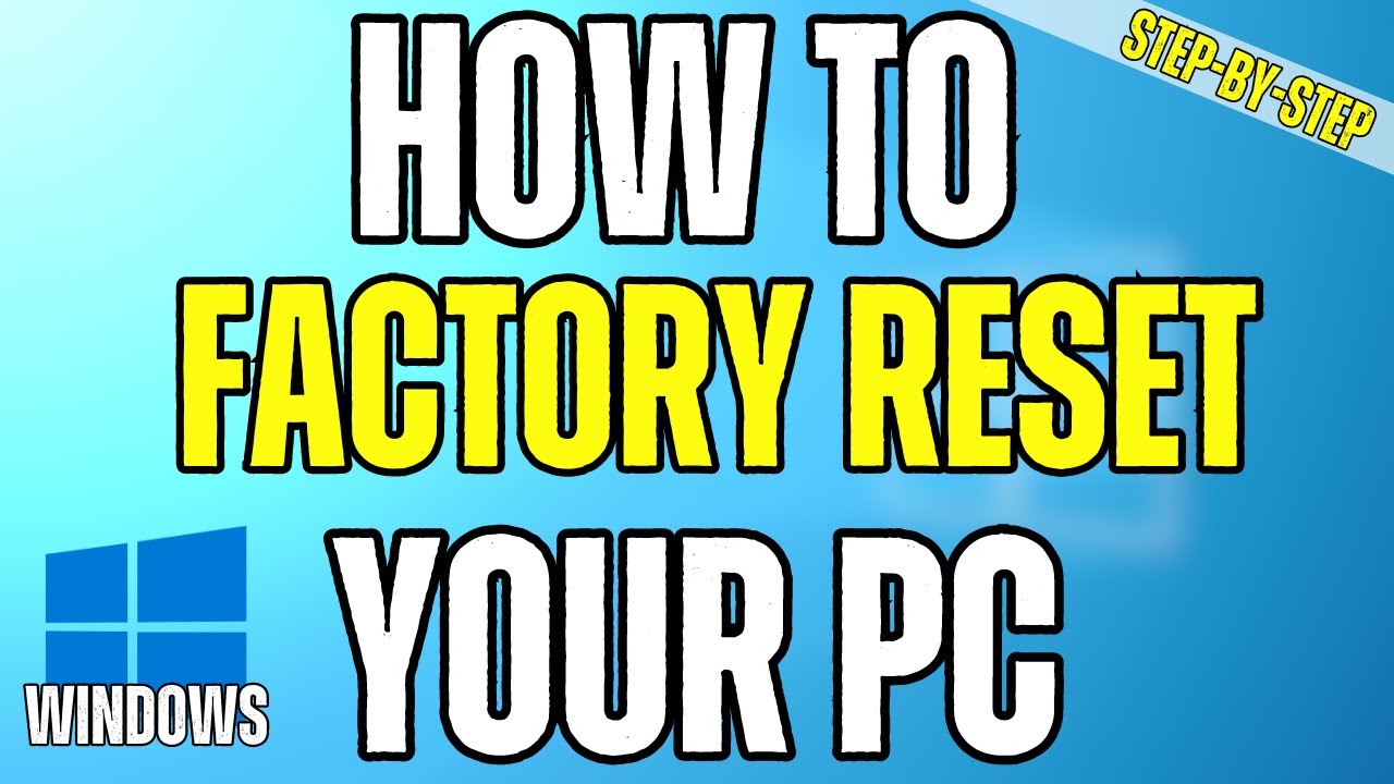 How To Factory Reset Your PC - Windows