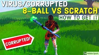 VIRUS CORRUPTED 8-BALL VS SCRATCH - How To Get The Secret Virus/Corrupted (Red) Skin Style Fortnite