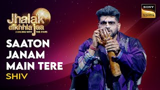 Download lagu Jhalak Dikhhla Jaa | Shiv's Performance | Saaton Janam Main Tere mp3 Download lagu Jhalak Dikhhla Jaa | Shiv's Performance | Saaton Janam Main Tere mp3