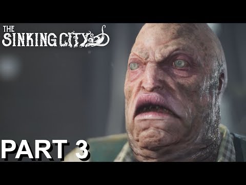 THE SINKING CITY - Gameplay Walkthrough Part 3 - No Commentary.
