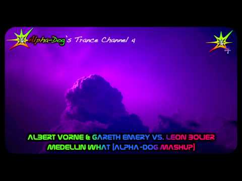 Albert Vorne & Gareth Emery vs. Leon Bolier - Medellin What [Alpha-Dog Mashup] ★
