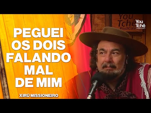 I CAUGHT THE TWO OF THEM TALKING BAD ABOUT ME - XIRÚ MISSIONEIRO