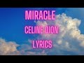 Miracle - Celine Dion - Lyrics   You're my life's one Miracle,