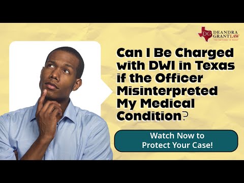 Can I Be Charged with DWI in Texas if the Officer Misinterpreted My Medical Condition? | Call Us