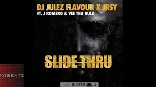 DJ Julez Flavour x JRSY ft. J. Romero, Vee Tha Rula - Slide Thru [New 2016]