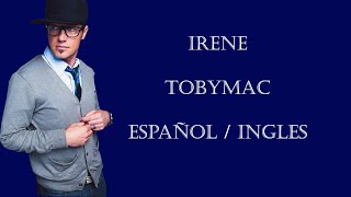 Irene.- TobyMac  (Español/Ingles) La Vida es Música