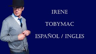 Irene.- TobyMac  (Español/Ingles) La Vida es Música