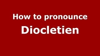 How to pronounce Diocletien