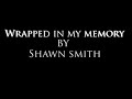 Shawn Smith - Wrapped in My Memory (Lyric Video)