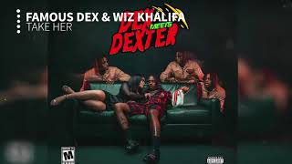 Famous Dex - Take Her (Clean) ft. Wiz Khalifa