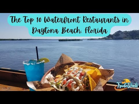 Top 10 Waterfront Restaurants in Daytona Beach, Florida  | Best Ocean & Riverfront Dining