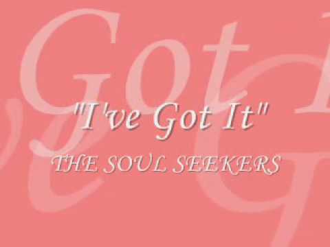 I've Got It Video by The Soul Seekers