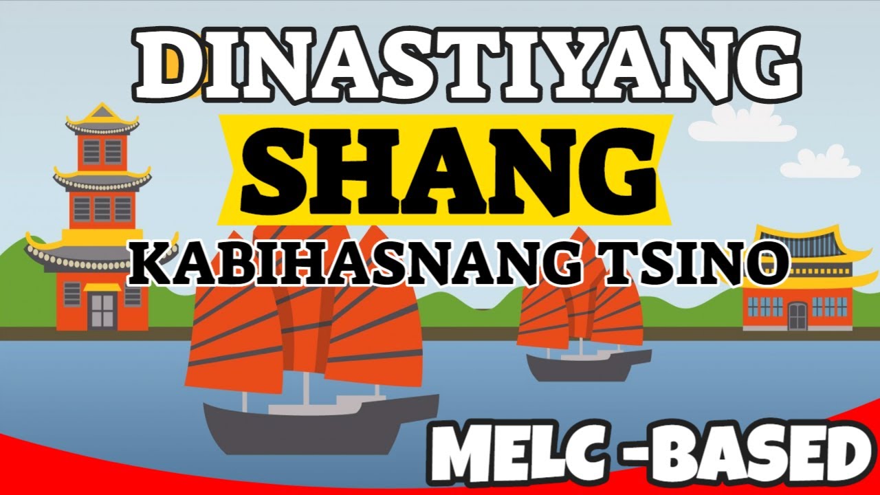 Sinaunang Kabihasnan sa Tsina: Dinastiyang Shang (MELC BASED - ARALING PANLIPUNAN 7)