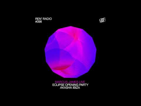 Ren' Radio #098 - Marcus James Live, Eclipse Opening Party, Akasha Ibiza