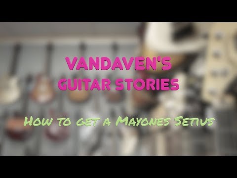 Guitar Stories: How to get a Mayones Setius