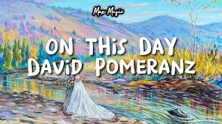 On This Day - David Pomeranz | Lyrics | Max Music