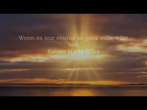 Ulrich Maiwald spricht: "Wenn es nur einmal so ganz stille wäre", ein Gedicht von Rainer Maria Rilke