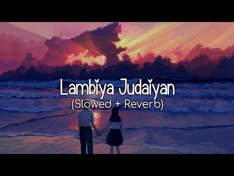 Lambiya Judaiyan (Slowed + Reverb) - Bilal Saeed | WoW Lofi