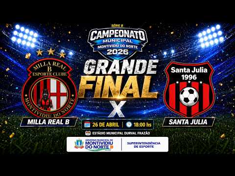 GRANDE FINAL – Milla Real B x Santa Julia | Série B 2026 | Montividiu do Norte | AO VIVO