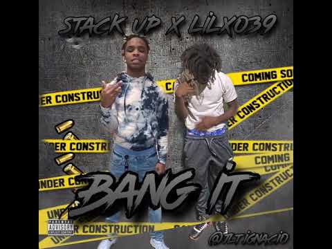 StackUp x Lil XO39- Bang It