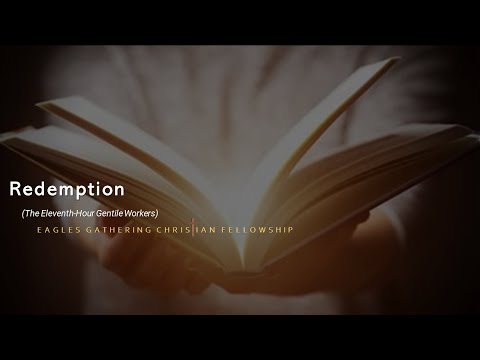 13-09-23 Redemption (The Eleventh-Hour Gentile Workers) | Bro Shamgar Waldron