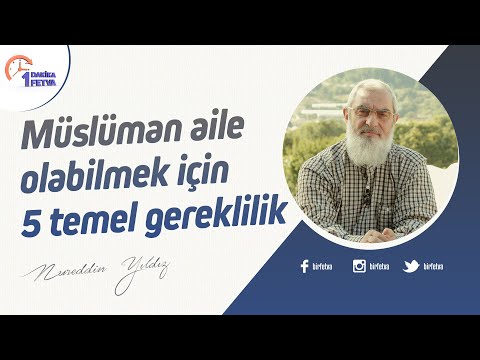 Müslüman aile olabilmek için 5 temel gereklilik | [Birfetva-Nureddin Yıldız]