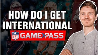 How Do I Get International NFL Gamepass?