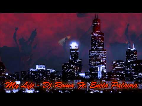 My Life - Dj Roma Ft. Enela Palavra