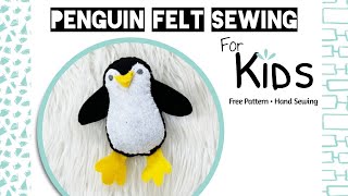 Easy How to Sew a Felt Penguin Plushie | Free Pattern + Beginner Kids Sewing Tutorial