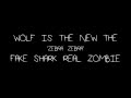 Wolf Is The New The - Fake Shark Real Zombie Lyrics HD