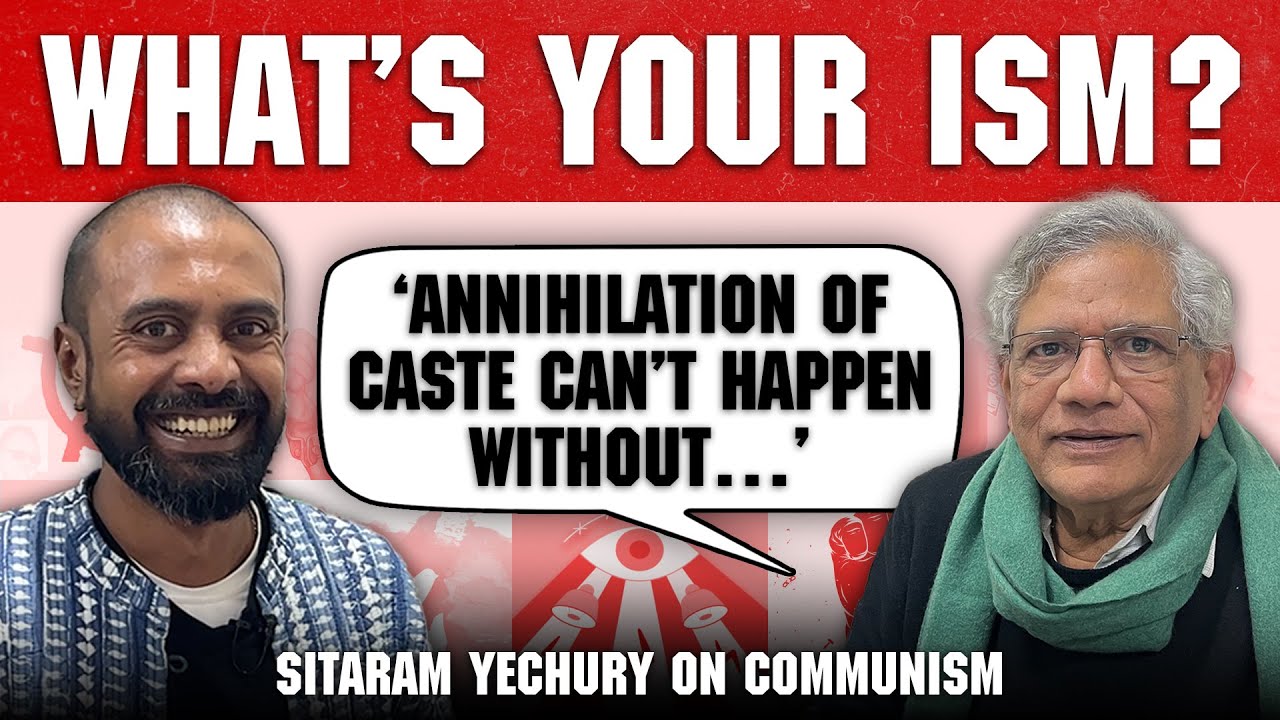 Sitaram Yechury on caste, China and ‘anti-Dalit’ communists | What’s Your Ism