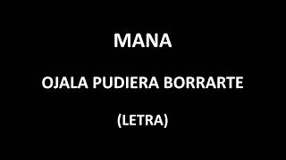 Maná - Ojala pudiera borrarte (Letra/Lyrics)