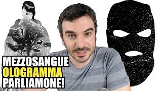 Mezzosangue, Ologramma - Parliamone!