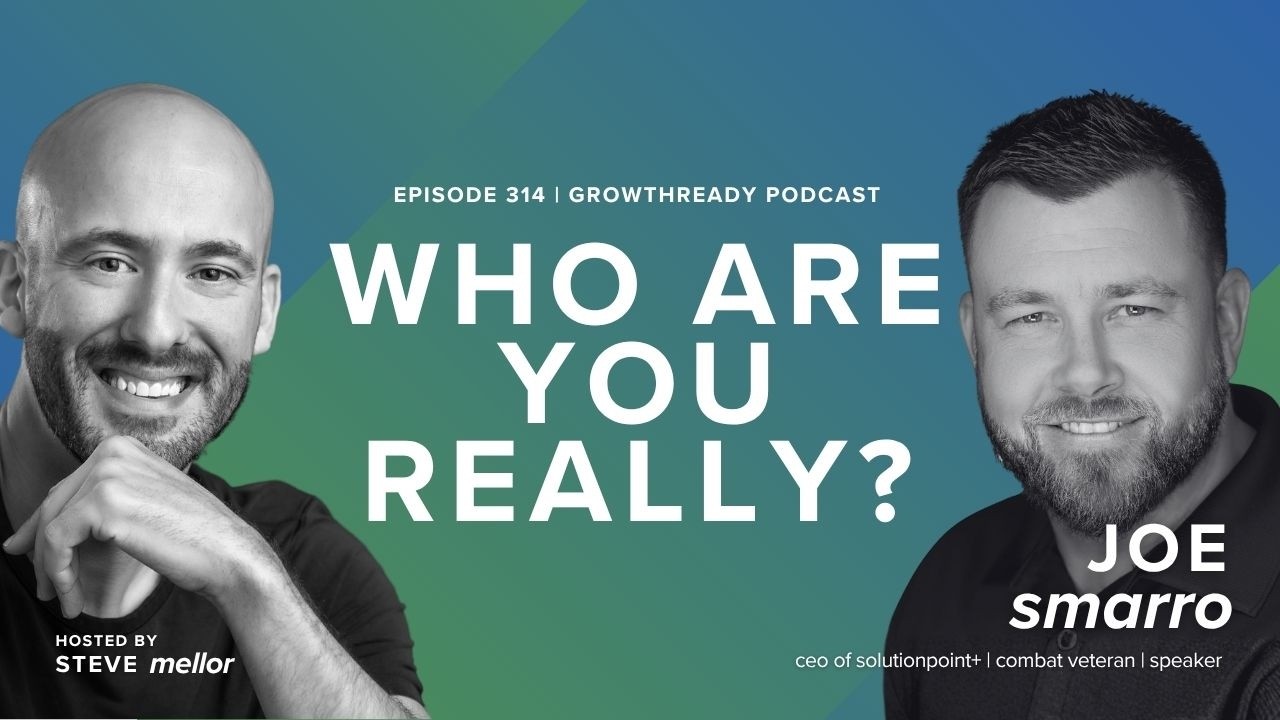 Episode 314: Who Are You When No One’s Watching? with Joe Smarro