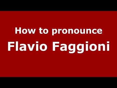 How to pronounce Flavio Faggioni (Italian/Italy)  - PronounceNames.com