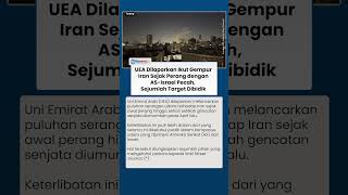 UEA Dilaporkan Ikut Gempur Iran sejak Perang dengan AS-Israel Pecah, Sejumlah Target Dibidik