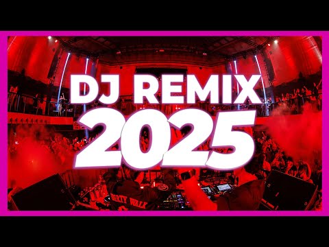 DJ REMIX 2025 - Remixes & Mashups of Popular Songs 2025 | DJ Remix Club Music Disco DJ Mix 2024
