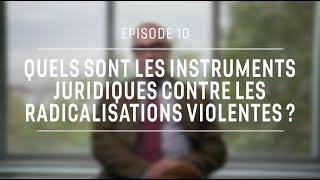 Quels Sont Les Instruments Juridiques Contre Les Radicalisations Violentes   – Olivier Cahn – Épiso