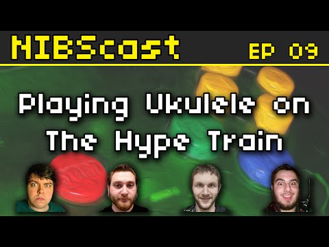 NIBScast: Playing the Ukulele on the Hype Train - Episode 9