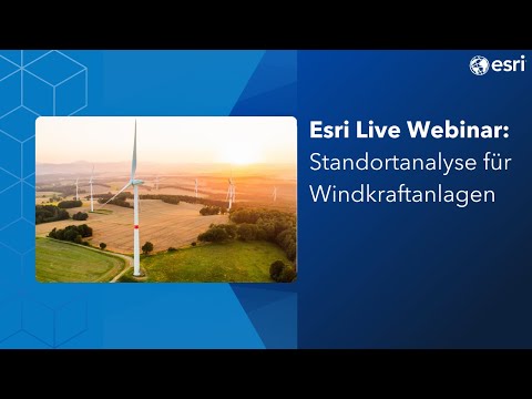 Esri Live Webinar: Standortanalyse für Windkraftanlagen